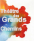 Theatre des grands chemins